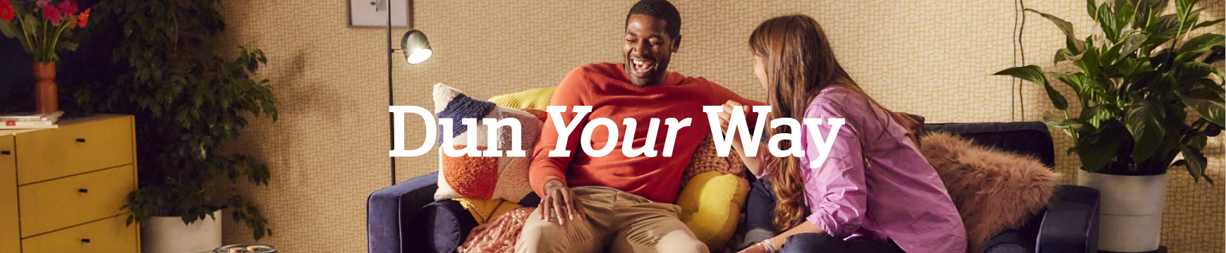DUN YOUR WAY: Dunelm empowers customers to embrace individuality with new advertising campaign